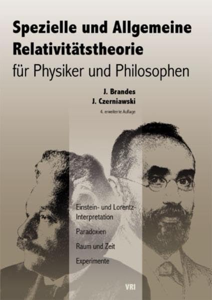 Spezielle und Allgemeine Relativitätstheorie für Physiker und Philosophen: Einstein- und Lorentz-Interpretation, Paradoxien, Raum und Zeit, Experimente Philosophy