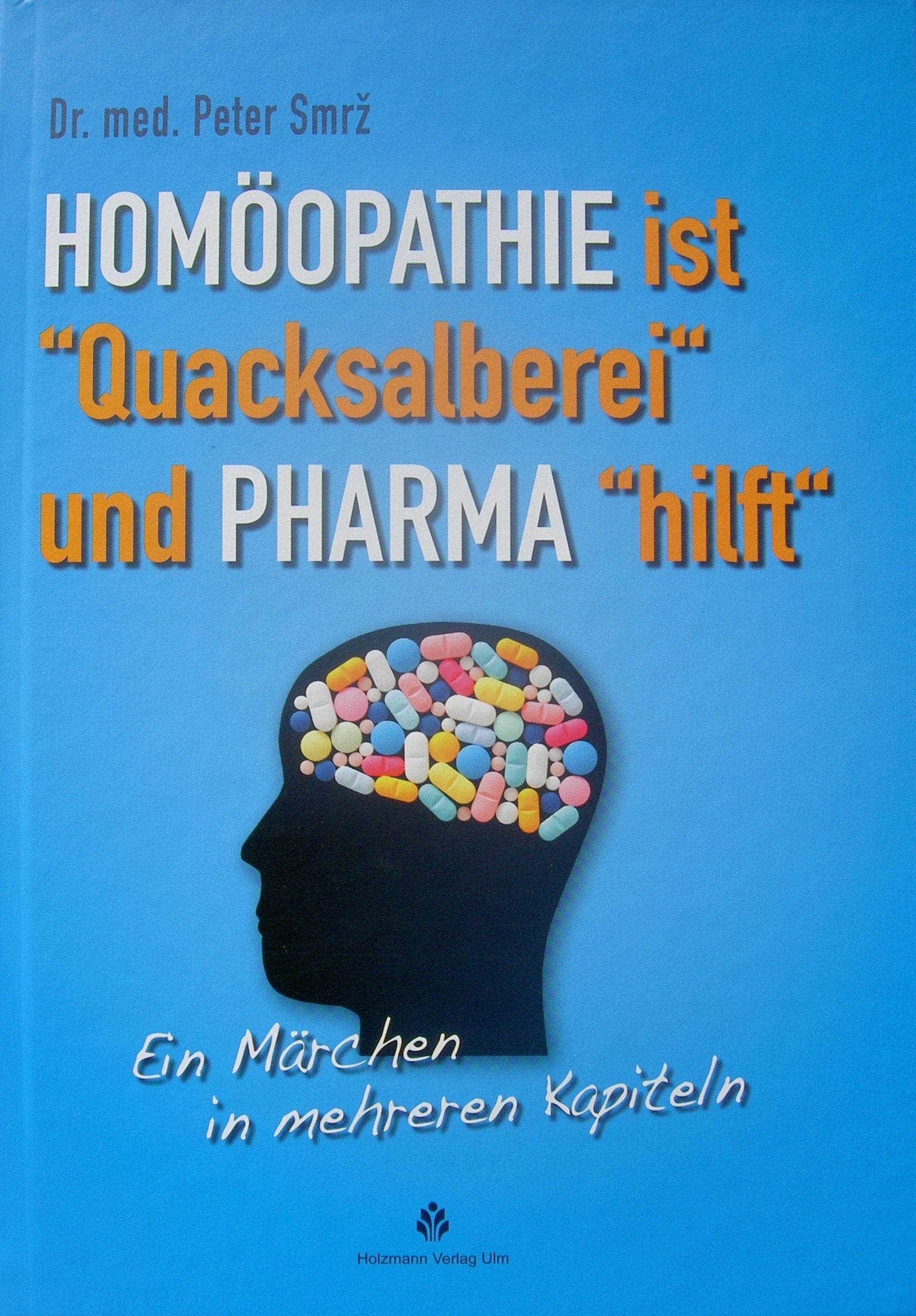 Homöopathie ist Quacksalber und Pharma hilft: Ein Märchen in mehreren Kapiteln Health, Nutrition & Fitness