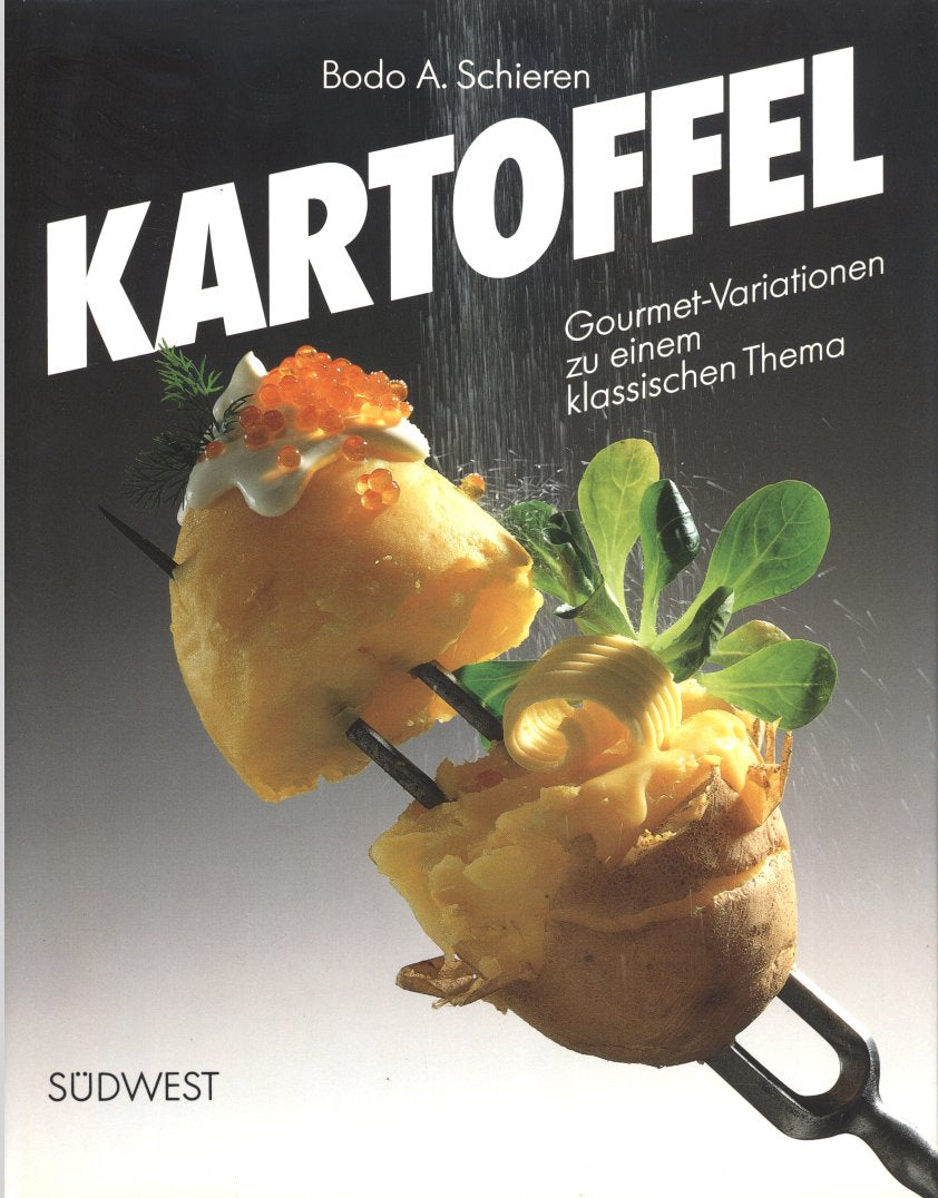 Kartoffel. Gourmet- Variationen zu einem klassischen Thema Cooking & Enjoying