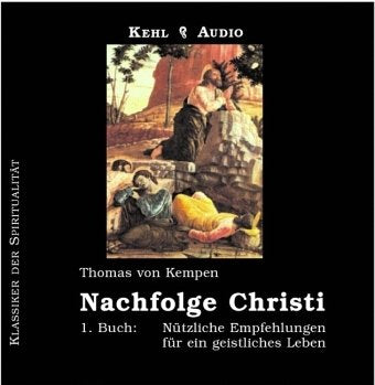 Nachfolge Christi: 1. Buch: Nützliche Empfehlungen für ein geistliches Leben Religion & Esotericism