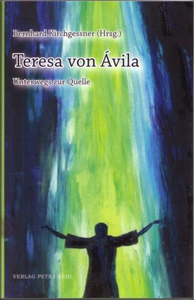 Teresa von Ávila: Unterwegs zur Quelle Memories