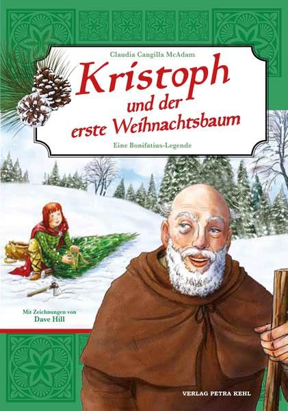 Kristoph und der erste Weihnachtsbaum: Eine Bonifatius-Legende Children's books