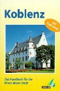 Koblenz: Ein Stadtführer. Mit Stadtkunde, prakt. Hinweisen, Stadtbeschreibung, Radtouren Travel
