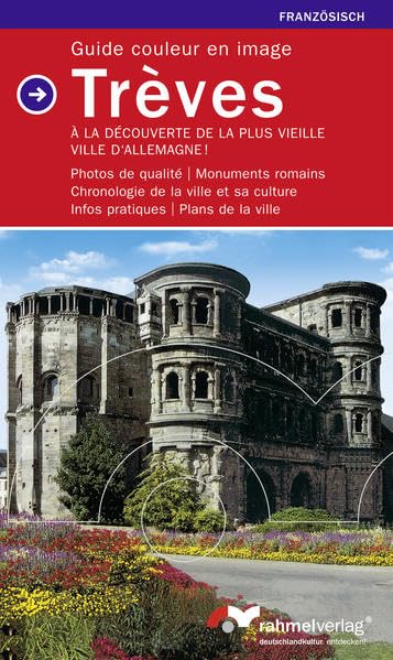 Treves (französische Ausgabe) Cuide de la ville illustré en couleurs: À la Découverte de la Plus vieille Ville D'Allemagne! Travel Books