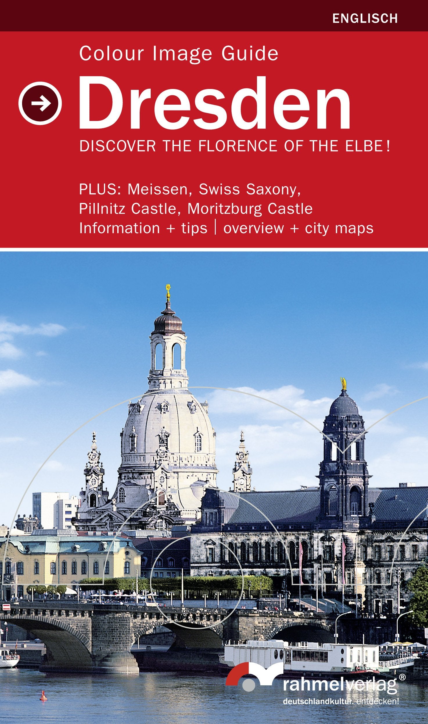 Dresden (englische Ausgabe) Colour Guide to the City of Art. Beautiful Photos of the City and environs. Up-to-date information and tips. With general and city guide Travel Books