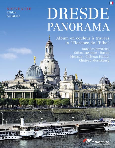 "Dresde Panorama. Album en couleur à travers la ""Florence de l'Elbe"". Opéra Semper, Zwinger, Hofkirche, Frauenkirche. Dans les environs: Suisse saxone, ... Château Moritzburg (Französische Ausgabe)" book