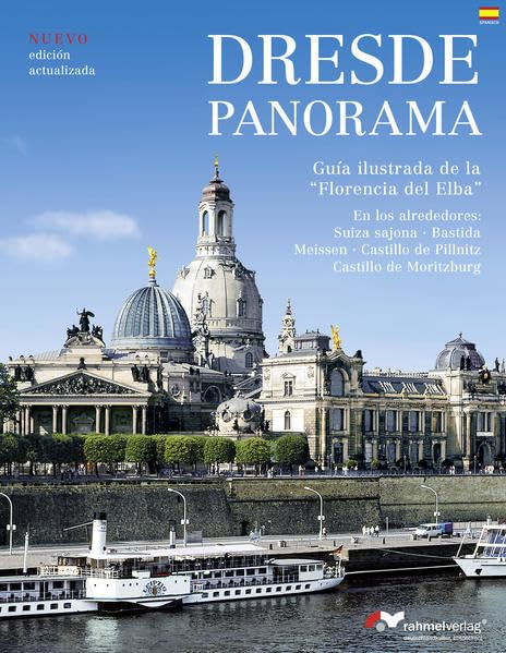 Dresde Panorama (spanische Ausgabe) Guia ilustrada de la Florencia del Elba: En los alrededores: Suiza sajona, Bastida Meissen, Castillo de Pillnitz, Castillo Moritzburg book