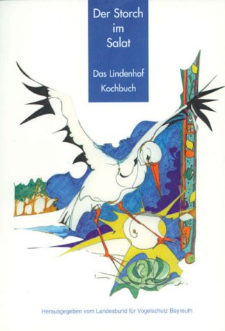 Der Storch im Salat: Das Leibspeisenkochbuch mit Schmankerl aus Bayreuth Cooking & Enjoying