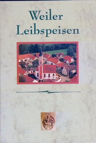 Weiler Leibspeisen. Leibspeisenkochbuch mit Schmankerl aus Weil in Oberbayern Books