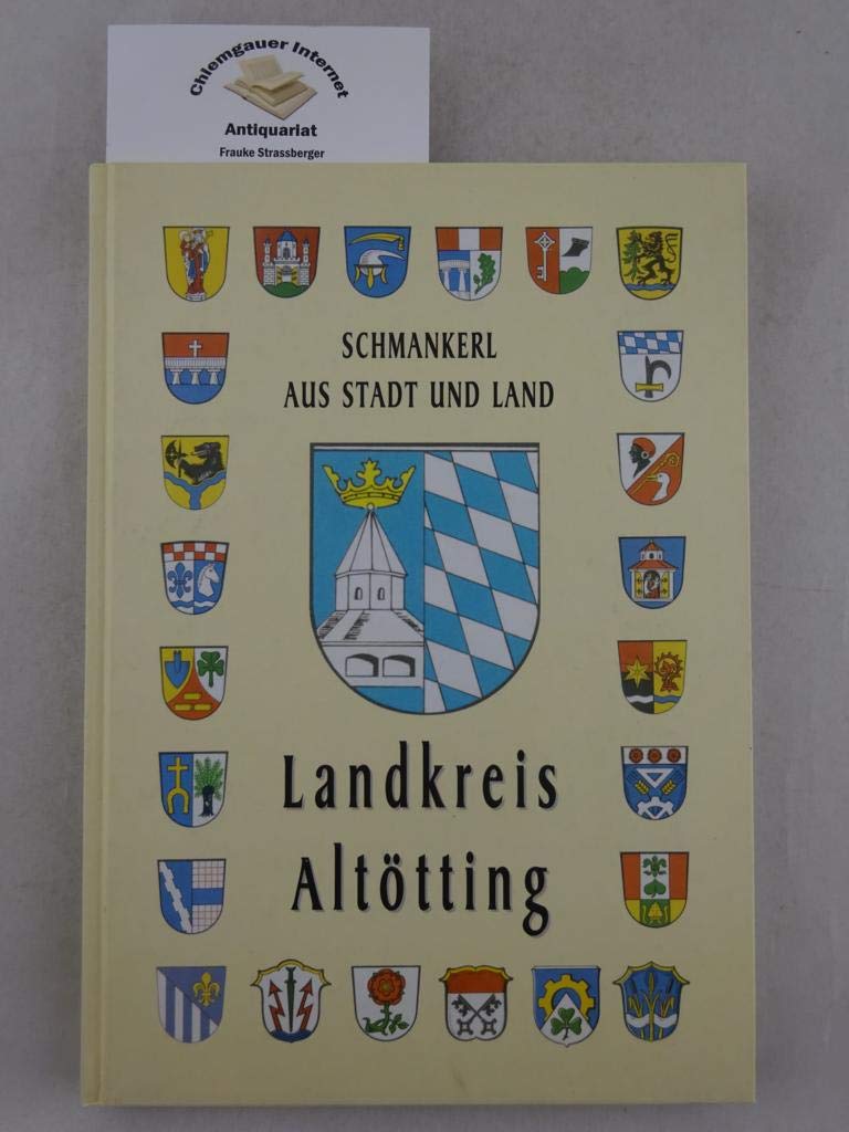 Schmankerl aus Stadt und Land Landkreis Altötting book