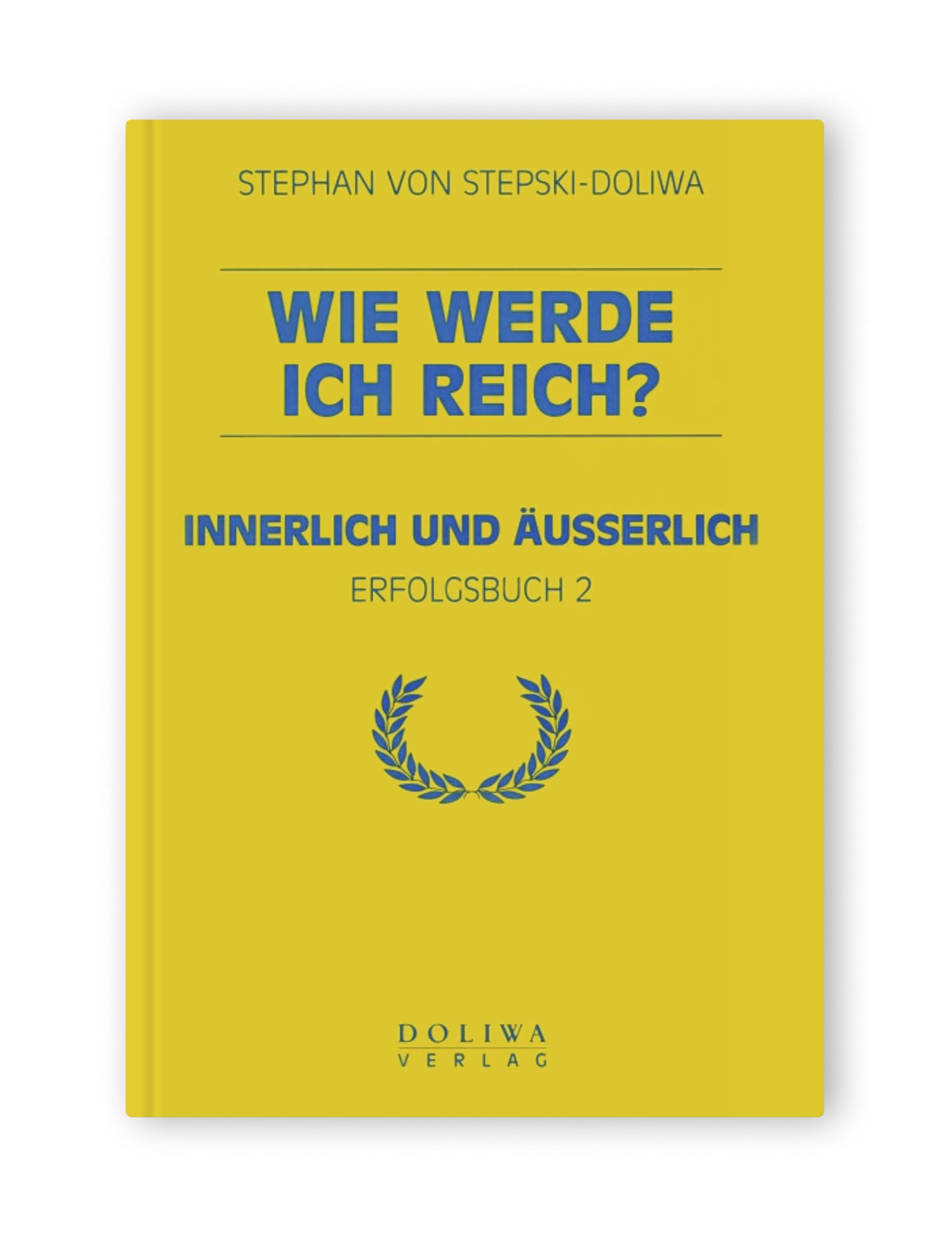 Wie werde ich reich?: Innerlich und äusserlich (Erfolgsbuch) Business, Finance & Career