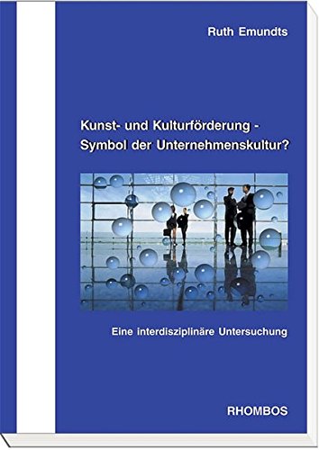Kunst- und Kulturförderung - Symbol der Unternehmenskultur?. Eine interdisziplinäre Untersuchung Books