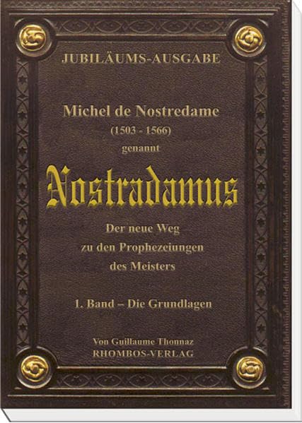 Michel de Nostredame ( 1503-1566) genannt Nostradamus: Der neue Weg zu den Prophezeiungen des Meisters: 1. Band - Die Grundlagen. Politics & Society Books