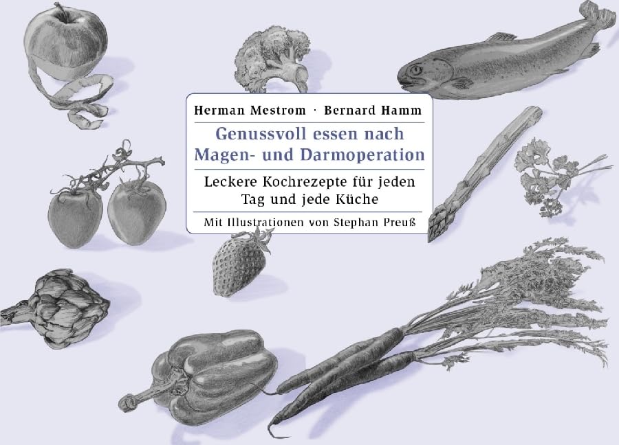 Genussvoll Essen nach Magen- und Darmoperation: Leckere Kochrezepte für jeden Tag und jede Küche Medicine