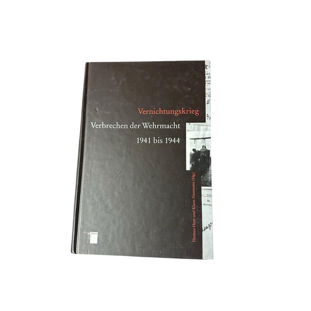 Vernichtungskrieg: Verbrechen der Wehrmacht 1941 bis 1944 Politics & History