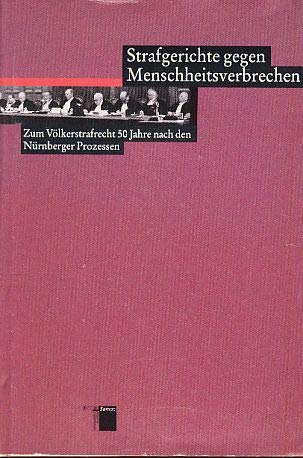 Strafgerichte gegen Menschheitsverbrechen: Zum Völkerstrafrecht 50 Jahre nach den Nürnberger Prozessen Law Books