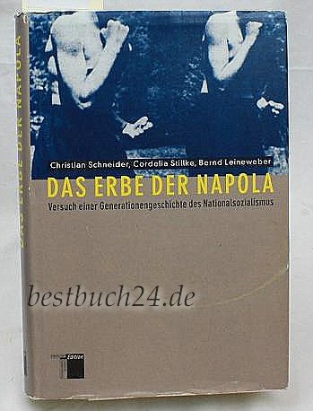 Das Erbe der Napola. Versuch einer Generationengeschichte des Nationalsozialismus German history