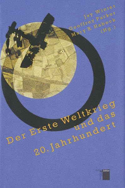 Der Erste Weltkrieg und das 20. Jahrhundert Politics & History