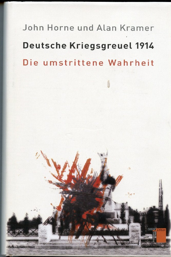Deutsche Kriegsgreuel 1914: Die umstrittene Wahrheit German history