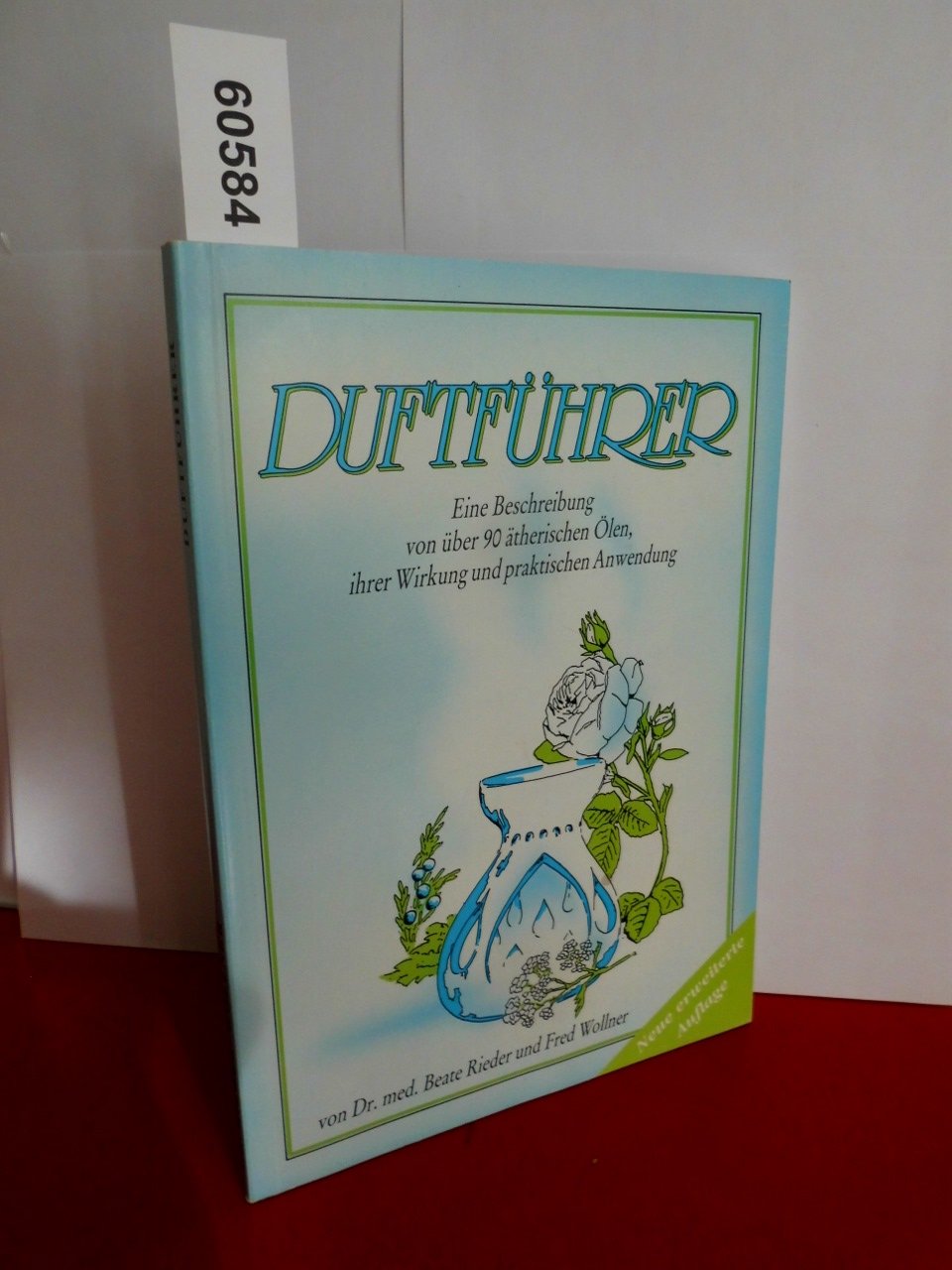 Duftführer. Eine Beschreibung von über 90 ätherischen Ölen, ihrer Wirkung und praktischen Anwendung Books