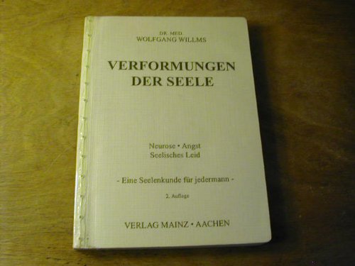 Verformungen der Seele: Neurose - Angst - Seelisches Leid - Eine Seelenkunde für jedermann Health, Nutrition & Fitness