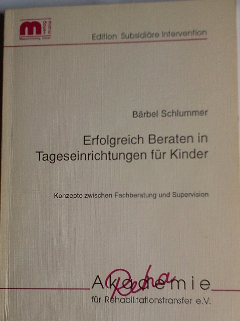 Erfolgreich Beraten in Tageseinrichtungen für Kinder: Konzepte zwischen Fachberatung und Supervision Psychology