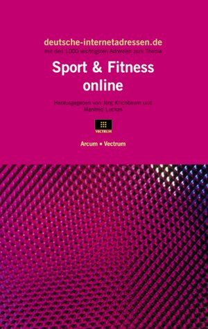 Sport & Fitness online: Mit den 1.000 wichtigsten Adressen zum Thema Health, Nutrition & Fitness