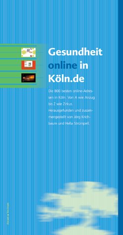 Gesundheit online in Köln.de: Die 500 besten Internetadressen in Köln. Von A wie Asthma bis Z wie Zyklus Medicine