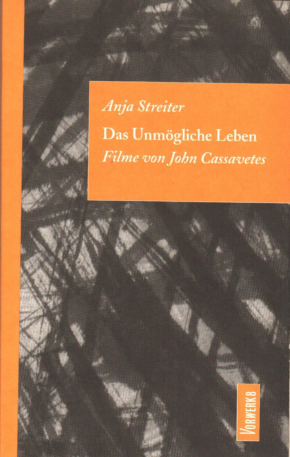 Das Unmögliche Leben. Filme von John Cassavetes Film, Art & Culture