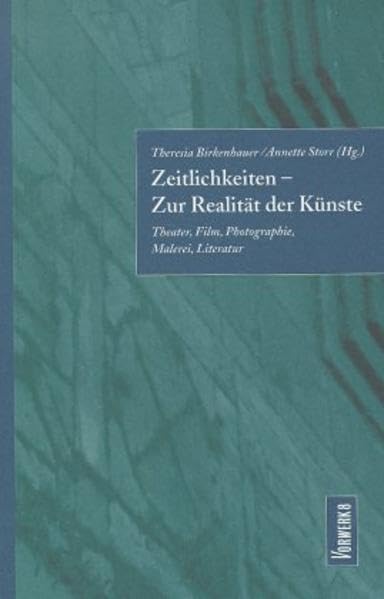 Zeitlichkeiten – Zur Realität der Künste Film, Art & Culture