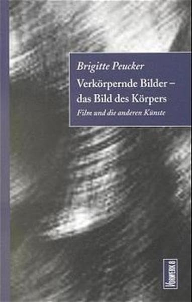 Verkörpernde Bilder: Film und die anderen Künste Film, Art & Culture
