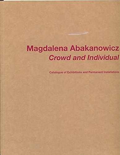 magdalena abakanowicz - crowd and individual ( catalogue of exhibitions and permanent installations ) Books