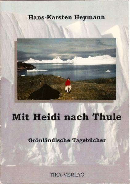 Mit Heidi nach Thule: Grönländische Tagebücher Books