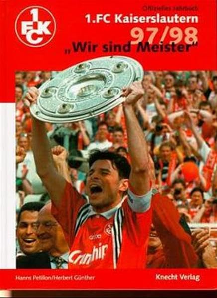 Wir sind Meister: Offizielles Jahrbuch des 1. FC Kaiserslautern zur Saison 97/98 Leisure & Fun