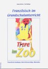 Französisch im Grundschulunterricht. Tiere im Zoo. Theoretische Grundlagen, Unterrichtsvorschläge, Materialien Books