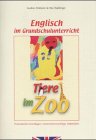 Englisch im Grundschulunterricht. Tiere im Zoo. Theoretische Grundlagen, Unterrichtsvorschläge, Materialien Foreign Languages ​​& Dictionaries