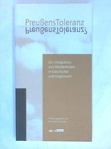 Preußens Toleranz : zur Integration von Minderheiten in Geschichte und Gegenwart. Books