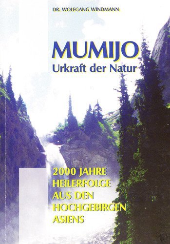 Mumijo : Urkraft der Natur. 2000 Jahre Heilerfolge aus den Hochgebirgen Asiens. Books