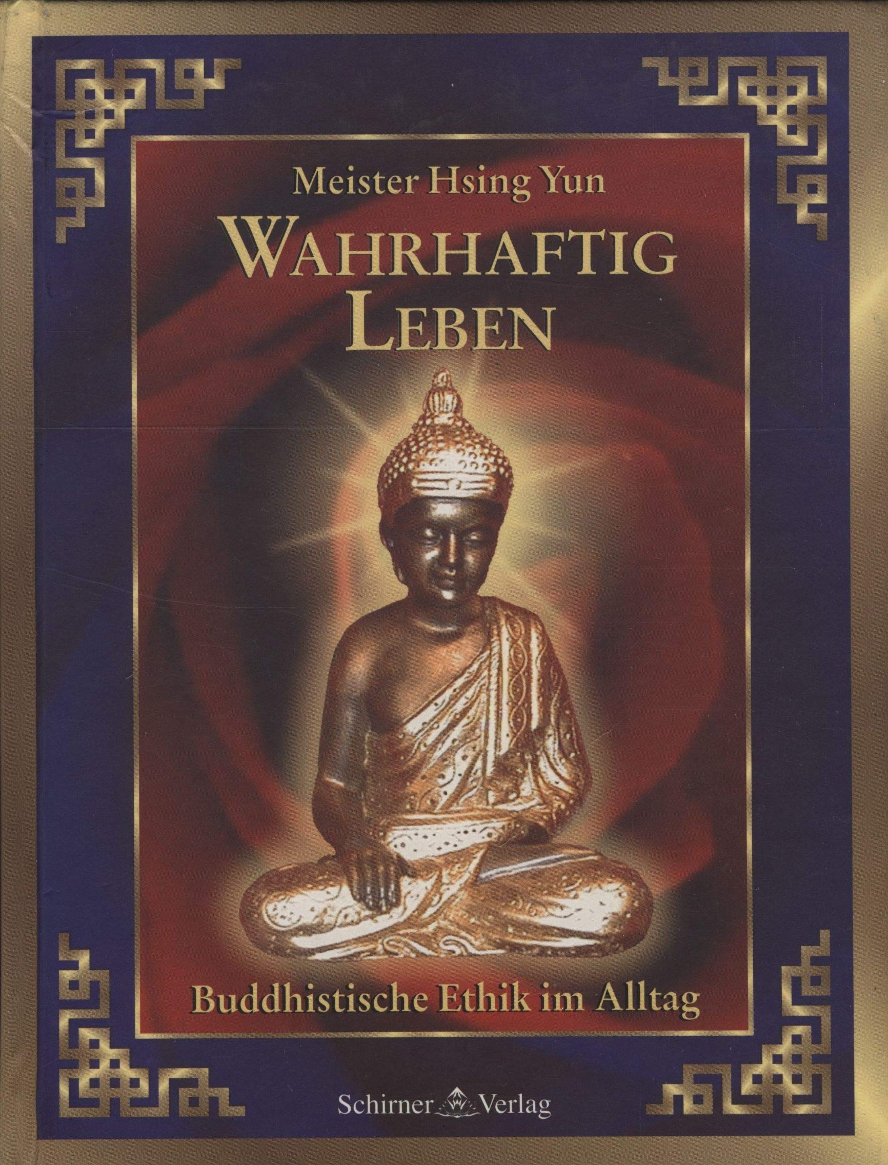 Wahrhaftig leben: Buddhistische Ethik für den Alltag Lifestyle