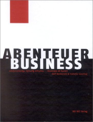 Abenteuer Business: Business ist Kunst Business, Finance & Career