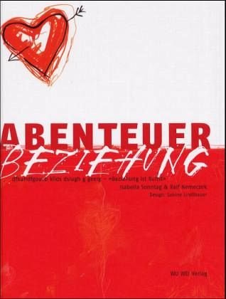 Abenteuer Beziehung: Beziehung ist Kunst Partnership & Love