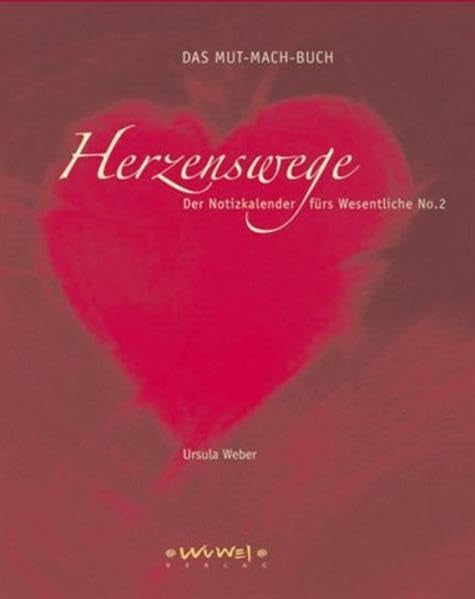 Das Mut-Mach-Buch Herzenswege: Der Notizkalender fürs Wesentliche No. 2: Das Mut-Mach-Buch. Der Notizkalender fürs Wesentliche No.2. Mit immerwährendem Kalendarium u. Platz f. eigene Eintragungen Reference Books