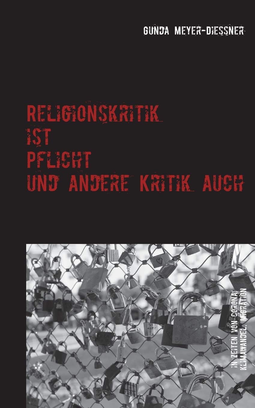 Religionskritik ist Pflicht und andere Kritik auch: In Zeiten von Corona, Klimawandel, Migration Law