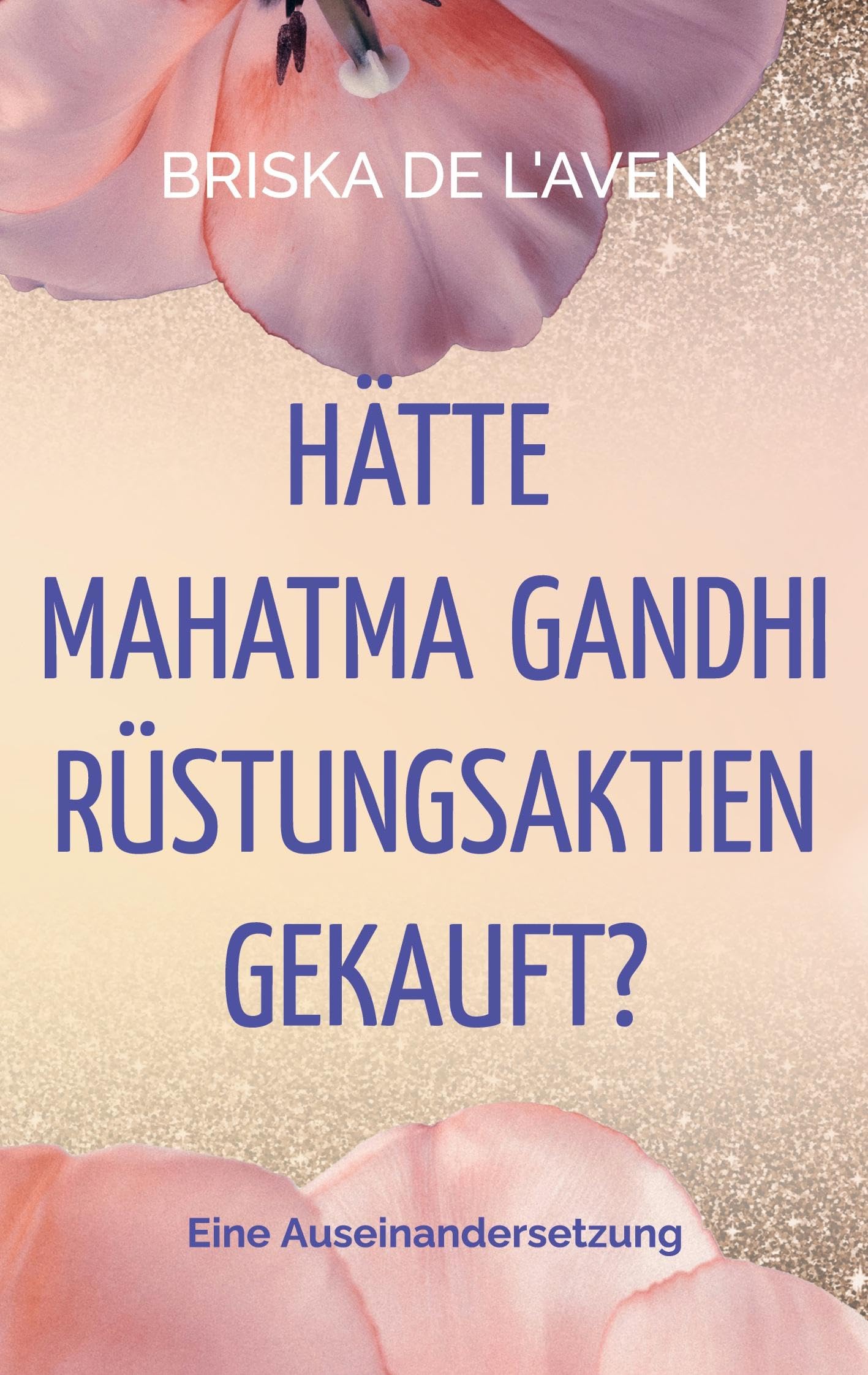 Hätte Mahatma Gandhi Rüstungsaktien gekauft? Law