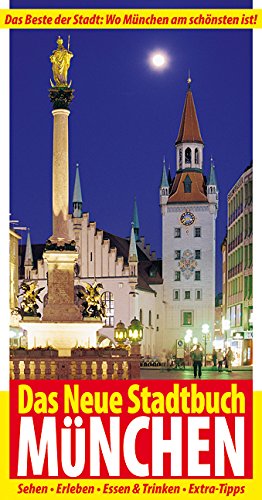 Das Neue Stadtbuch München: Das Beste der Stadt: Wo München am schönsten ist! Sehen - Erleben - Essen & Trinken - Extra-Tipps Leisure, Home & Garden