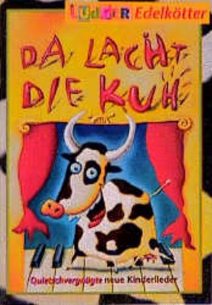 Da lacht die Kuh: Quitschvergnüte Kinderlieder: Quietschvergnügte neue Kinderlieder. LiederSpieleHeft Children's books