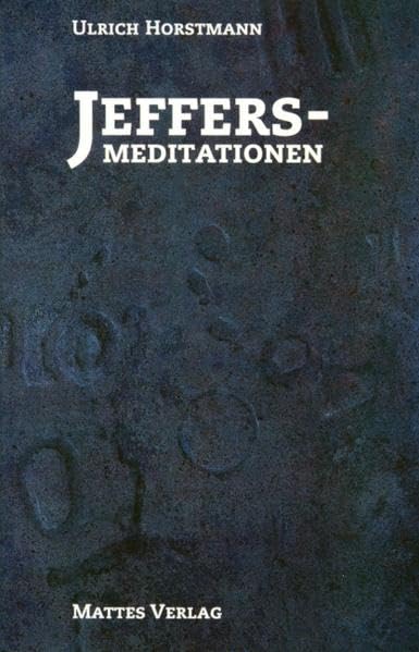 Jeffers-Meditationen: Oder die Poesie als Abwendungskunst Poetry