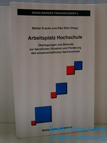 Arbeitsplatz Hochschule: Überlegungen und Befunde zur beruflichen Situation und Förderung des wissenschaftlichen Nachwuchses Books