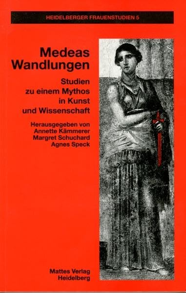 Medeas Wandlungen: Studien zur einem Mythos in Kunst und Wissenschaft (Heidelberger Frauenstudien) Contemporary literature