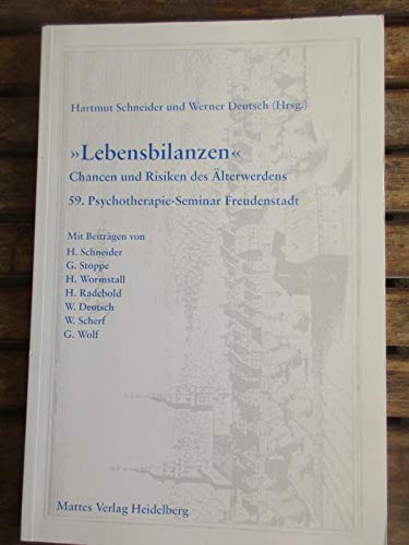 Lebensbilanzen - Chancen und Risiken des Älterwerdens: 59. Psychotherapie-Seminar Freudenstadt Psychology